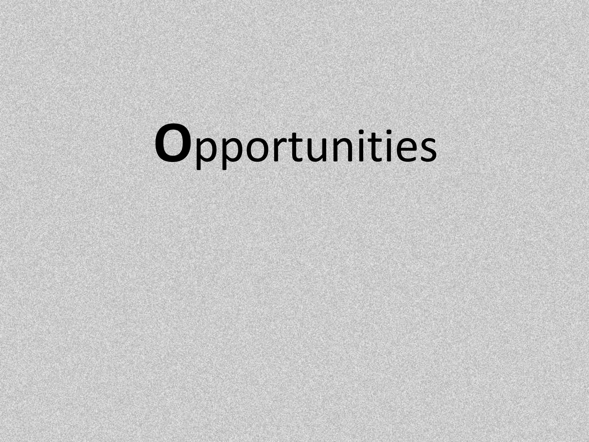 Opportunities