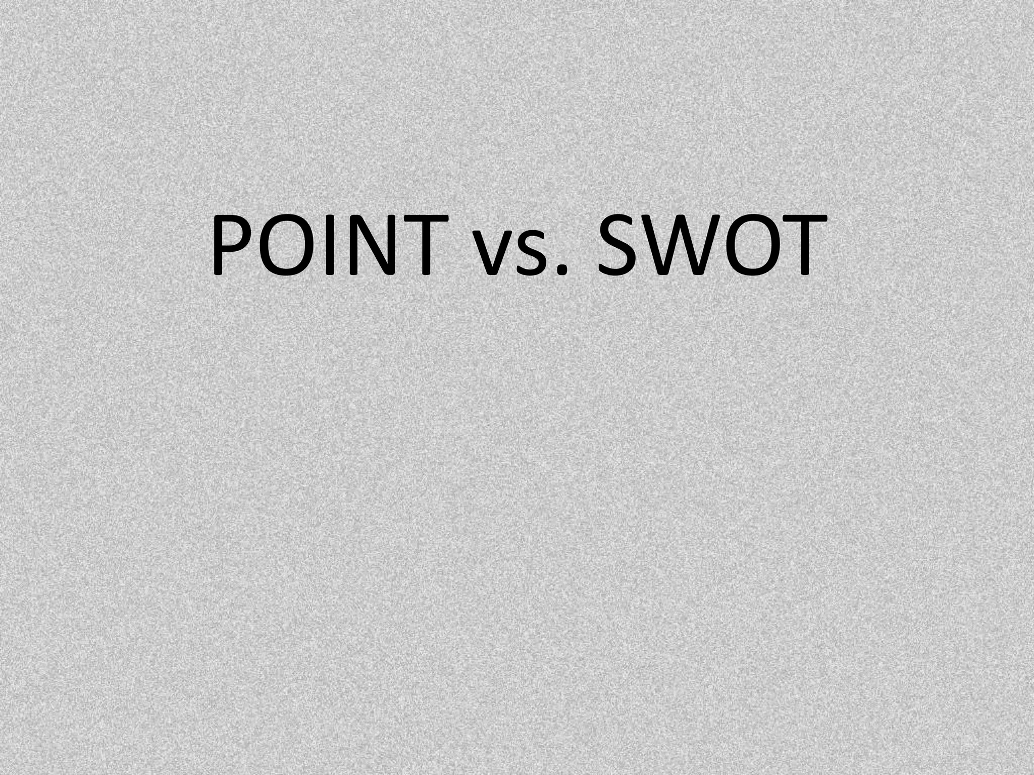POINT vs. SWOT