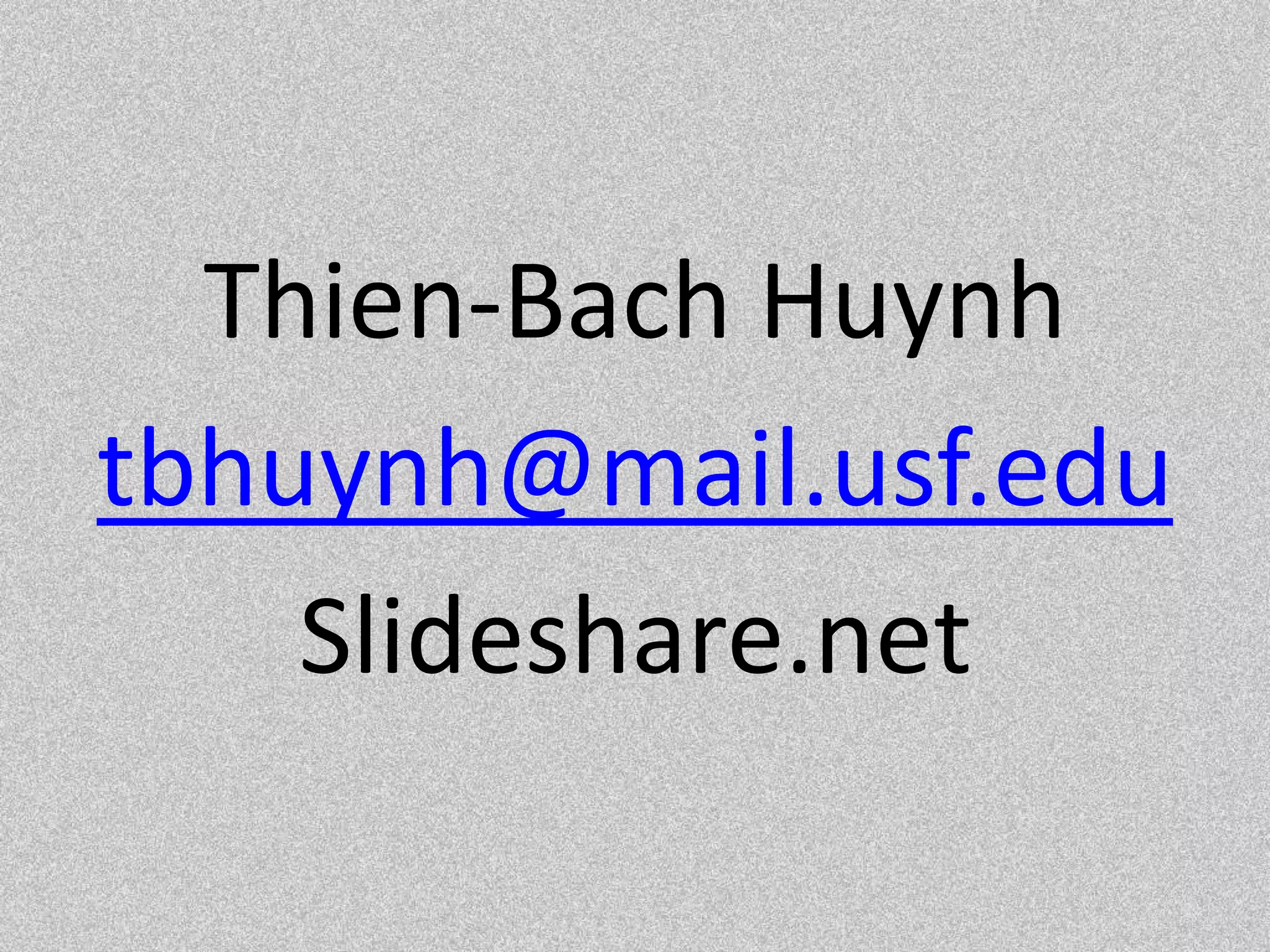 Thien-Bach Huynhtbhuynh@mail.usf.eduSlideshare.net