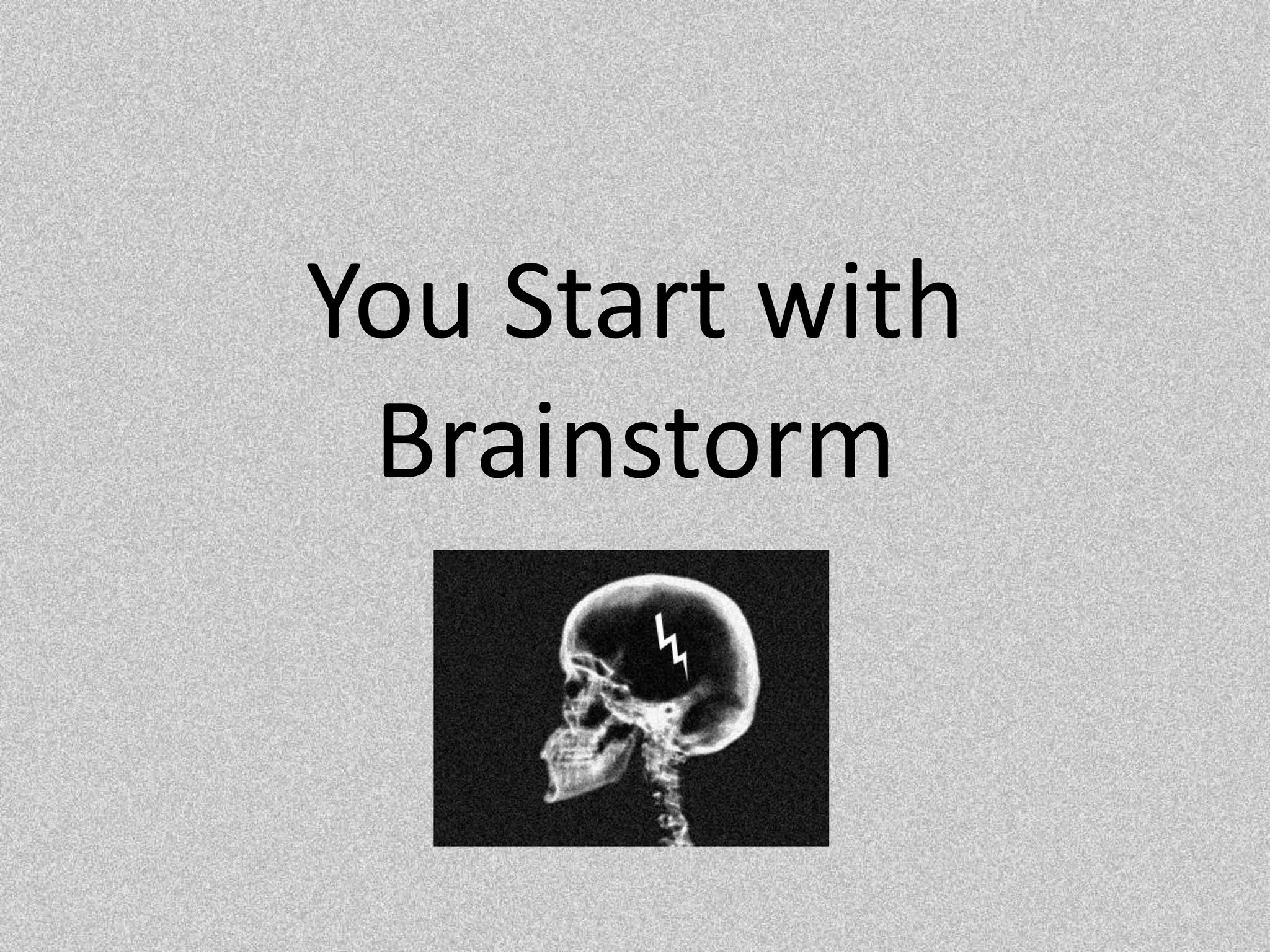 You Start with Brainstorm