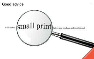 Look at the   before you go ahead and sign the deal
 