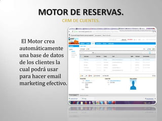 El Motor crea
automáticamente
una base de datos
de los clientes la
cual podrá usar
para hacer email
marketing efectivo.
 