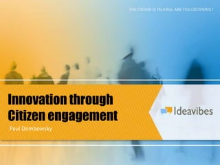 Innovation through Citizen engagement Paul Dombowsky 