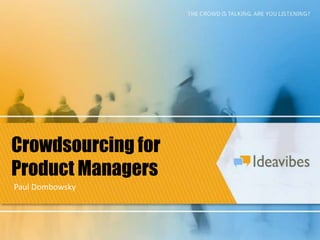 Crowdsourcing for Product Managers Paul Dombowsky 