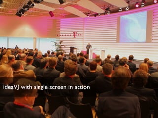 ideaVJ with single screen in action
 