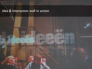 idea & interaction wall in action
 