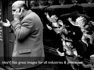 ideaVJ has great images for all industries & processes
 