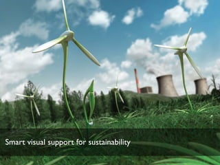 Smart visual support for sustainability
 