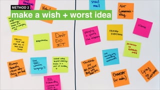 METHOD 2

make a wish + worst idea

 