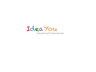 IdeaYouEmpowering Entrepreneurship!
 
