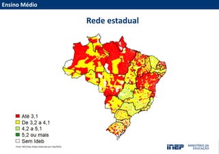 Fonte: MEC/Inep; Mapa elaborado por Inep/DEED
Ensino Médio
Rede estadual
 