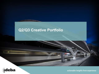 Q2/Q3 Creative Portfolio
 