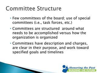 • Few committees of the board; use of special
committees (i.e., task forces, etc.)
• Committees are structured around what...