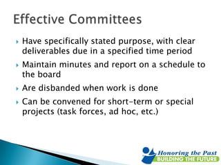 






Have specifically stated purpose, with clear
deliverables due in a specified time period
Maintain minutes and r...