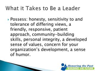 

Possess: honesty, sensitivity to and
tolerance of differing views, a
friendly, responsive, patient
approach, community-...