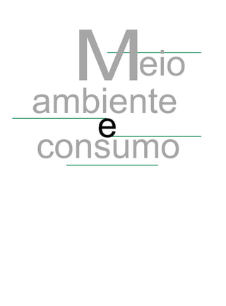 consumo
eio
ambiente
M
e
 