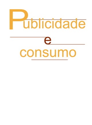 consumo
e
Publicidade
 