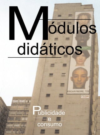 consumo
e
Publicidade
ódulosMdidáticos
 