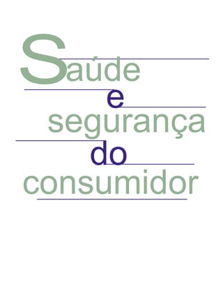 segurança
consumidor
e
Saúde
do
 