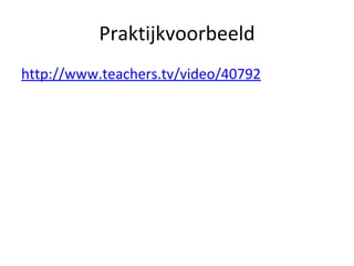 Praktijkvoorbeeld http://www.teachers.tv/video/40792 