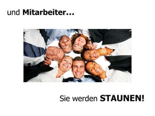 Dann fragen Sie doch mal Ihre Kunden…