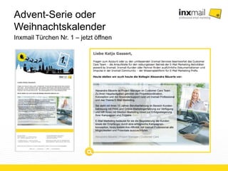 Advent-Serie oder Weihnachtskalender 
Inxmail Türchen Nr. 1 – jetzt öffnen 
 