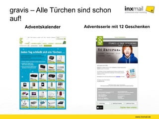 gravis – Alle Türchen sind schon auf! 
Adventskalender Adventsserie mit 12 Geschenken 
www.inxmail.de 
 