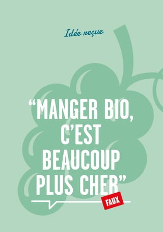 24
“MANGER BIO,
C’EST
BEAUCOUP
PLUS CHER”FAUX
Idée reçue
 