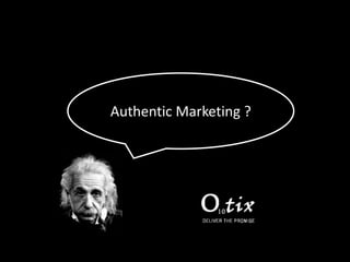 Authentic Marketing ?
 