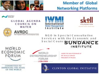 GLOBAL  AGENDA COUNCIL ON WATER NGO in Special Consultative Services with the Economic and Social Council of United Nations Member of  Global Networking Platforms 