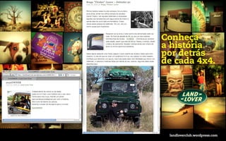 Conheça
a história
por detrás
de cada 4x4.




 landloverclub.wordpress.com
 