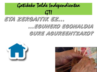 Gatikeko Talde Independientea
             GTI
 