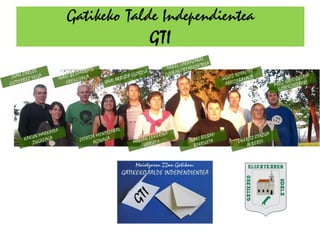 Gatikeko Talde Independientea
             GTI
 