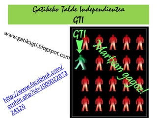 Gatikeko Talde Independientea
             GTI
 