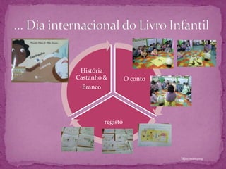 O conto
registo
História
Castanho &
Branco
Mjas/maio2014
 