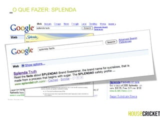 O QUE FAZER: SPLENDA 