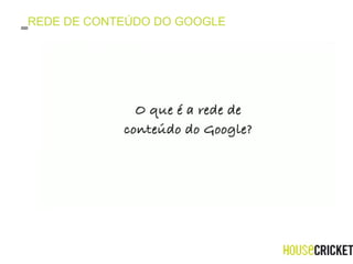 REDE DE CONTEÚDO DO GOOGLE 