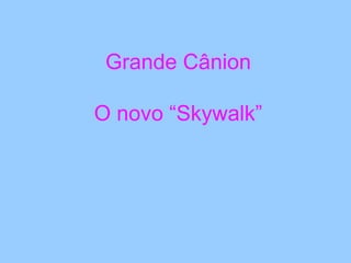 Grande Cânion   O novo “Skywalk” 