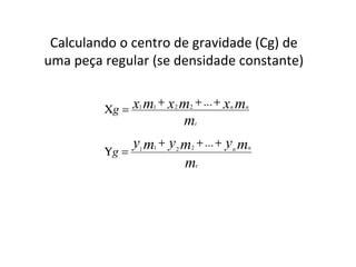 Calculando o centro de gravidade (Cg) de uma peça regular (se densidade constante) 