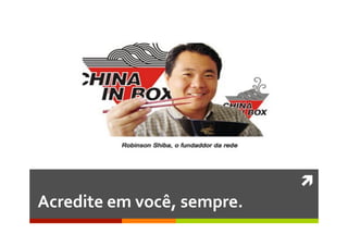 ì	
  
Acredite	
  em	
  você,	
  sempre.	
  
 