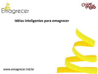 Idéias inteligentes para emagrecer




www.emagrecer.ind.br
 