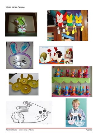 Ideias para a Páscoa




Patrícia Pedro – Ideias para a Páscoa   Página 2
 