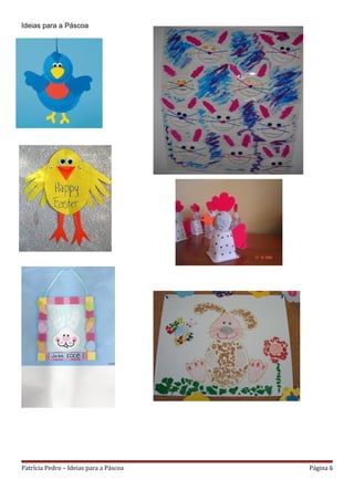 Ideias para a Páscoa




Patrícia Pedro – Ideias para a Páscoa   Página 6
 