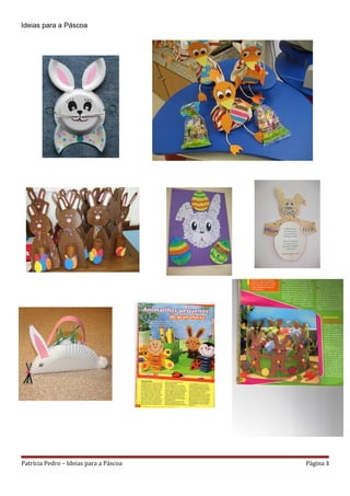 Ideias para a Páscoa




Patrícia Pedro – Ideias para a Páscoa   Página 3
 