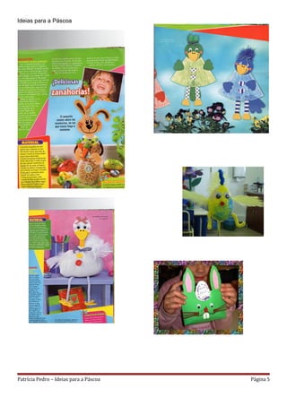 Ideias para a Páscoa




Patrícia Pedro – Ideias para a Páscoa   Página 5
 