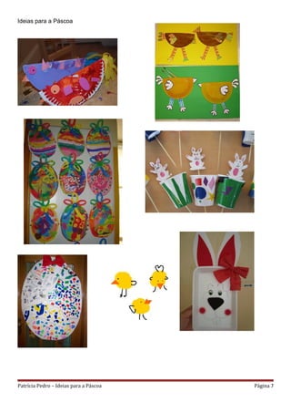 Ideias para a Páscoa




Patrícia Pedro – Ideias para a Páscoa   Página 7
 