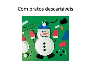 Com pratos descartáveis
 