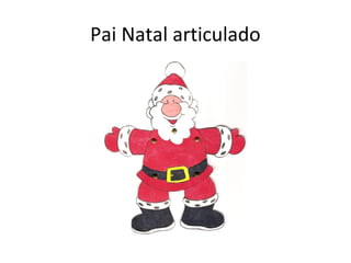 Pai Natal articulado
 