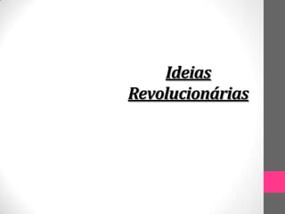 Ideias
Revolucionárias


       História
          2012
 