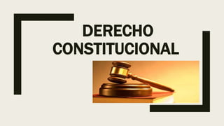 DERECHO
CONSTITUCIONAL
 